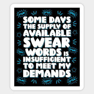 Some days the supply of available swear words is insufficient to meet my demands Sticker